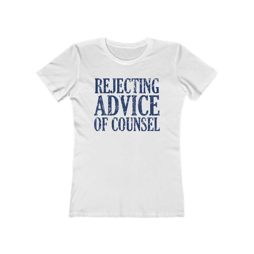 Rejecting Advice Of Counsel - Women’s T-Shirt