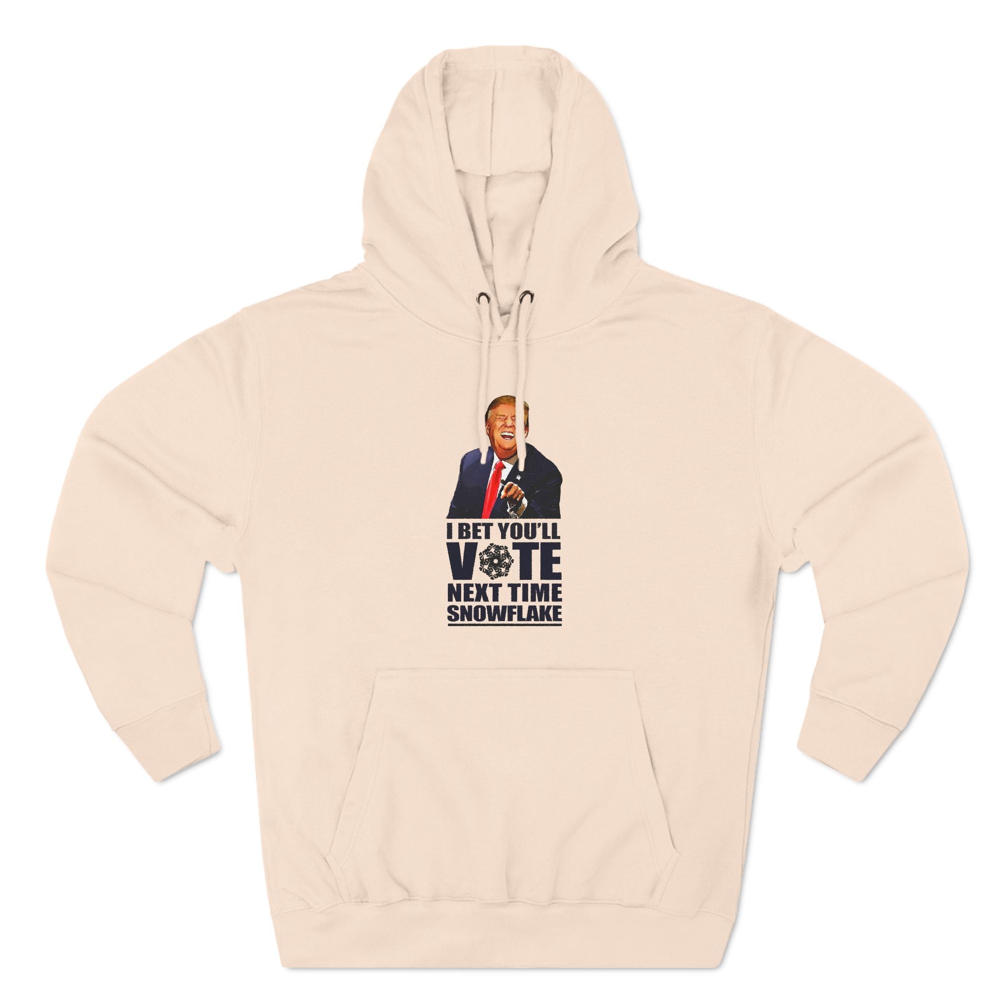 I Bet You'll Vote Next Time Snowflake (Donald Trump) - Hoodie