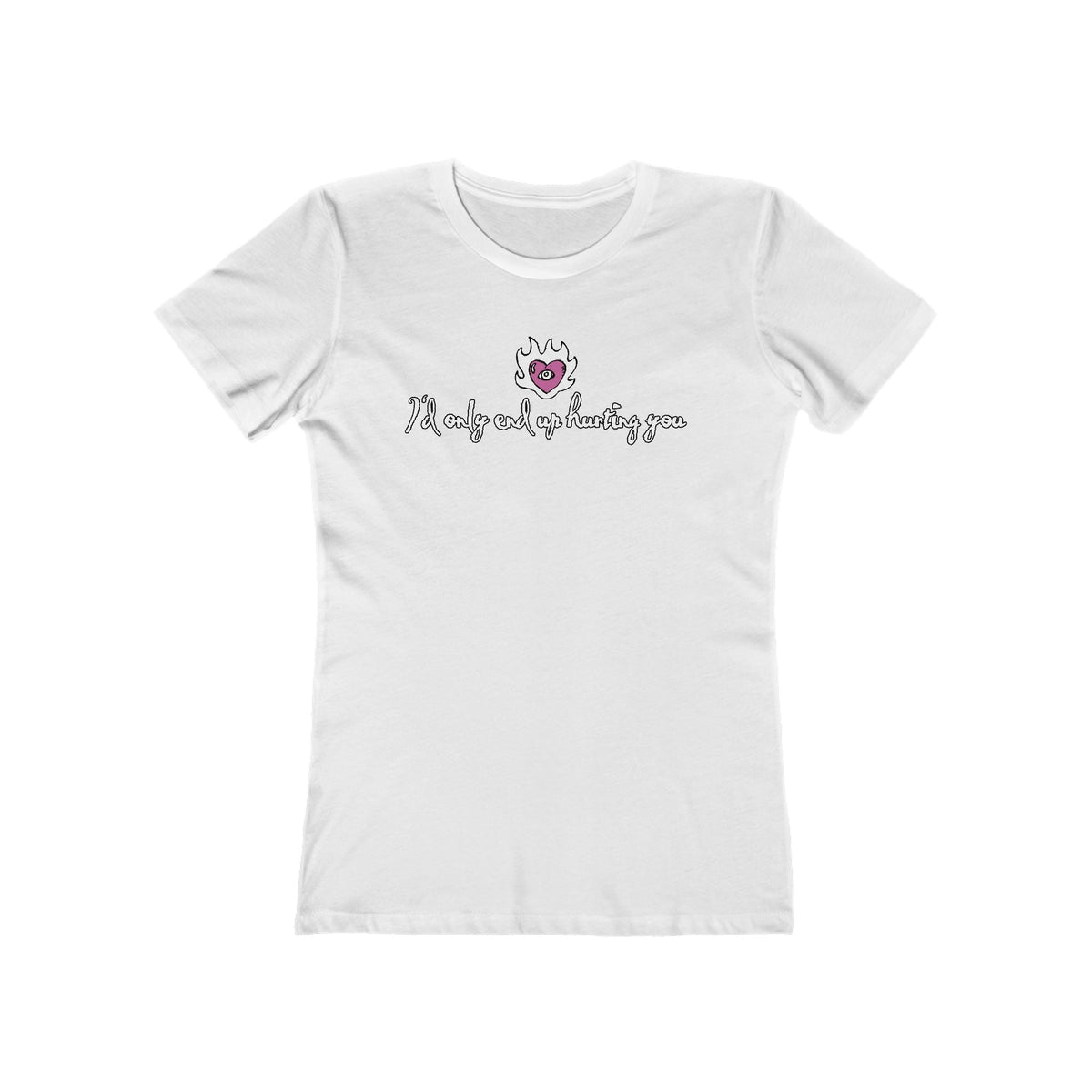 I'd Only End Up Hurting You  - Women’s T-Shirt