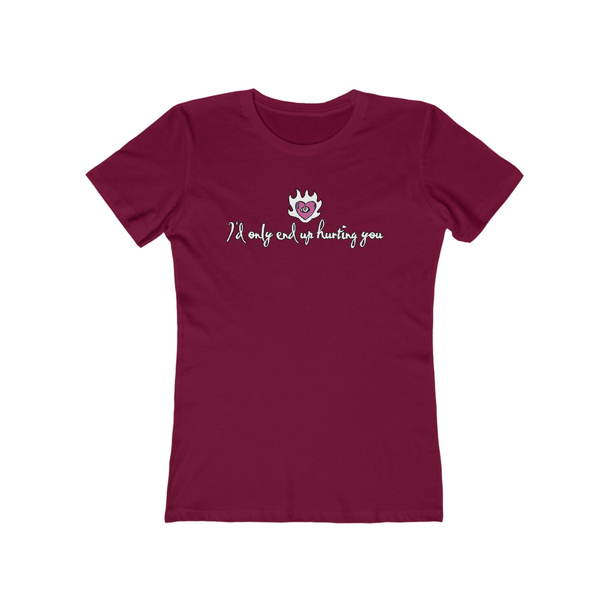 I'd Only End Up Hurting You  - Women’s T-Shirt