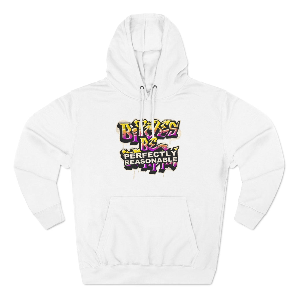 Bitches Be Perfectly Reasonable - Hoodie