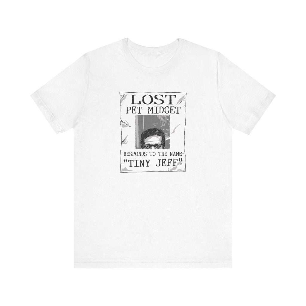 Lost Pet Midget Responds To The Name Tiny Jeff - Men's T-Shirt