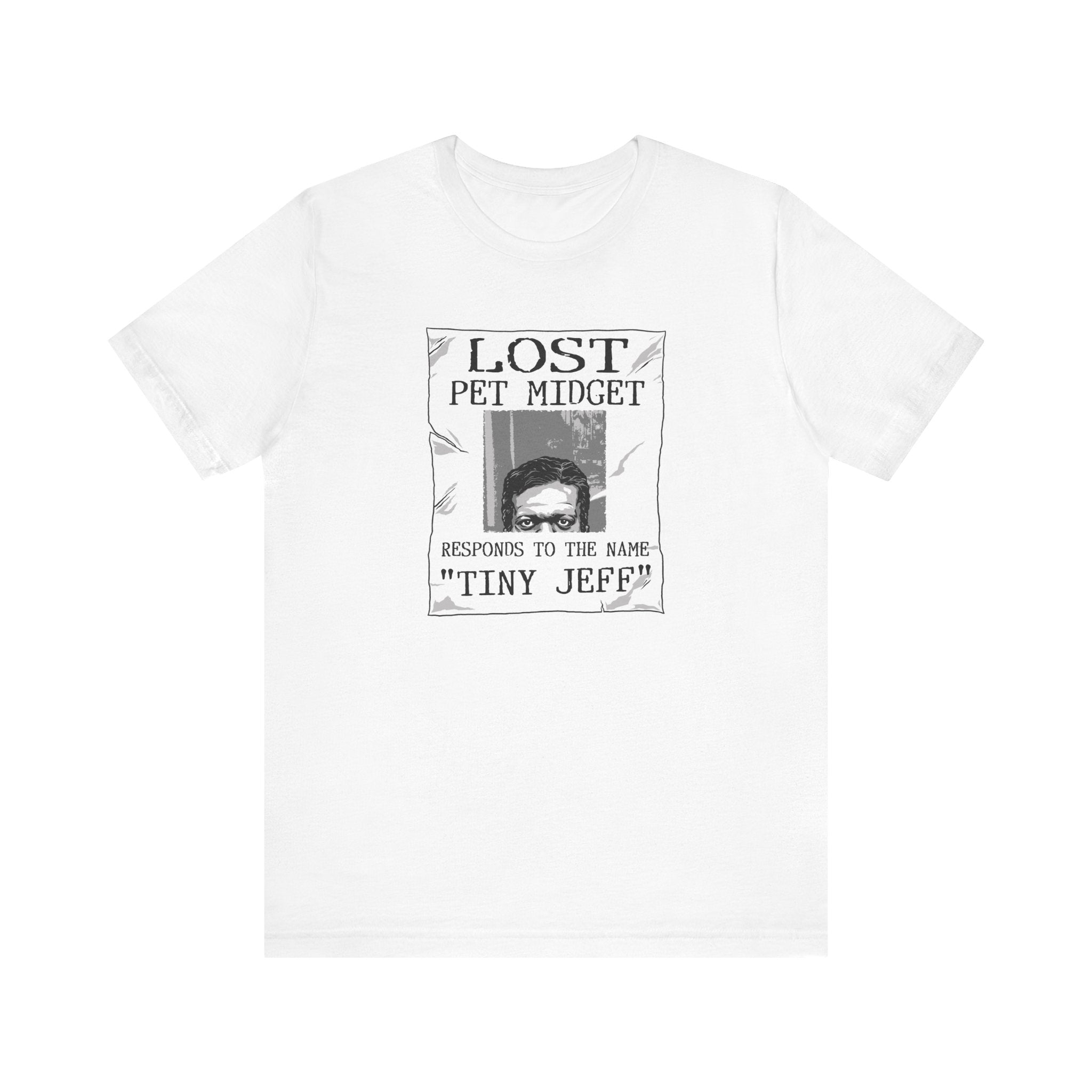 Lost Pet Midget Responds To The Name Tiny Jeff - Men's T-Shirt