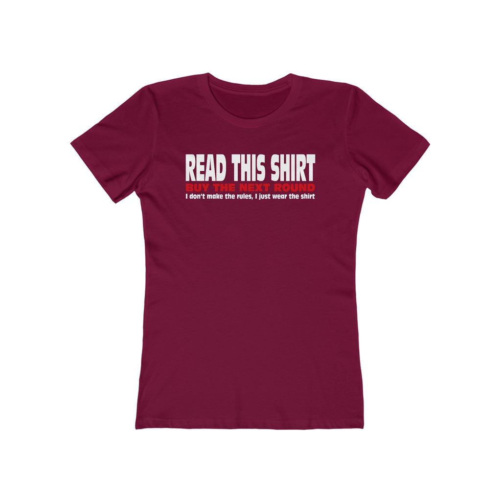 Read This Shirt Buy The Next Round. I Don't Make The Rules I Just Wear The Shirt - Women’s T-Shirt