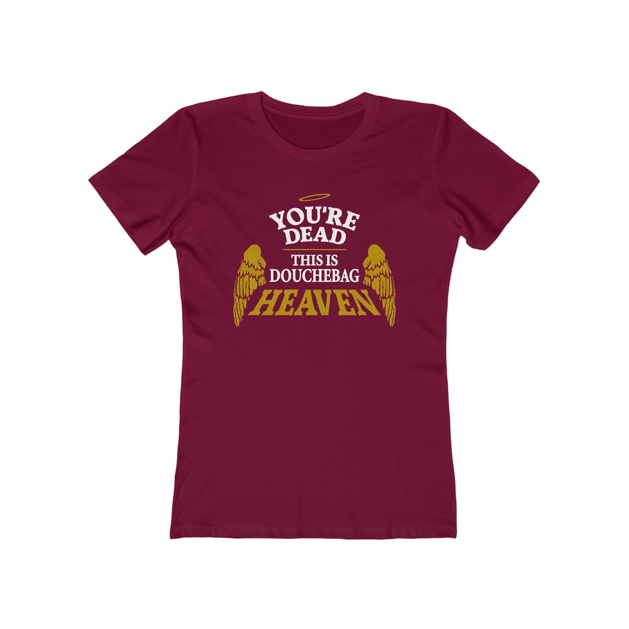 You're Dead - This Is Douchebag Heaven - Women’s T-Shirt