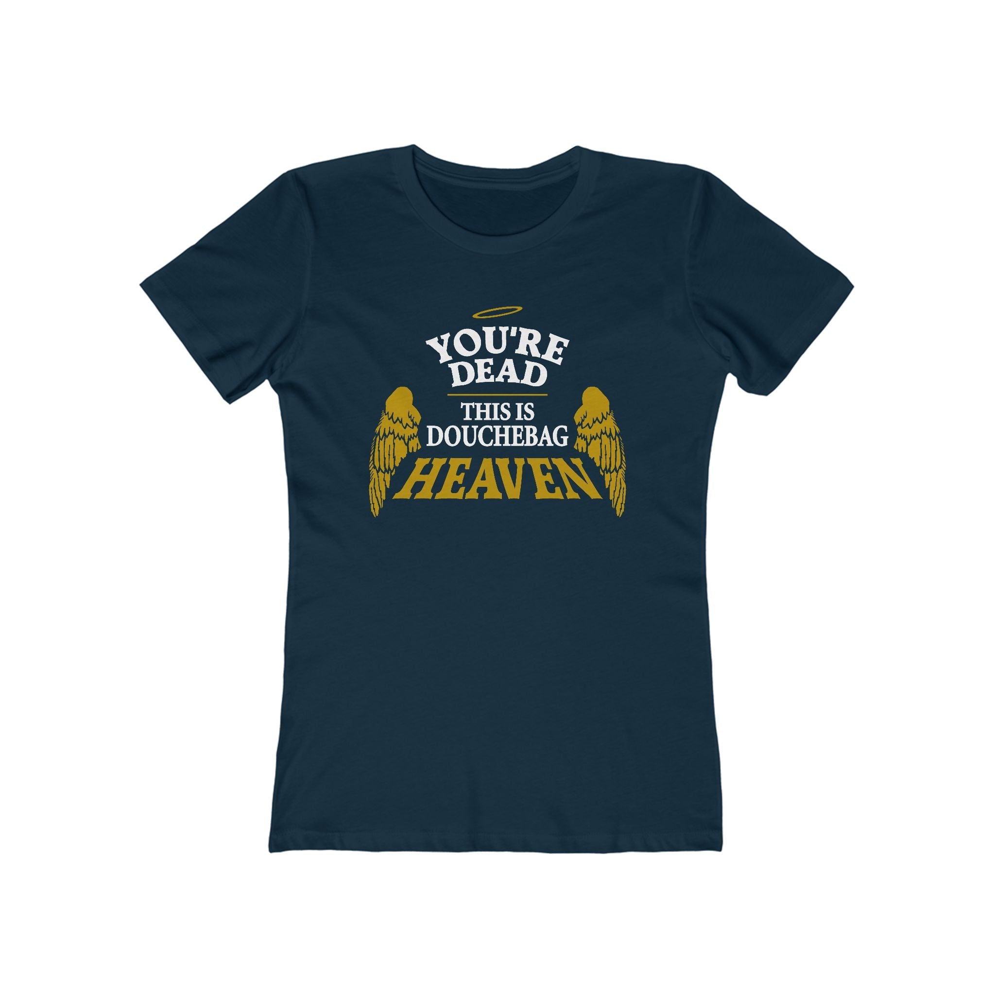 You're Dead - This Is Douchebag Heaven - Women’s T-Shirt