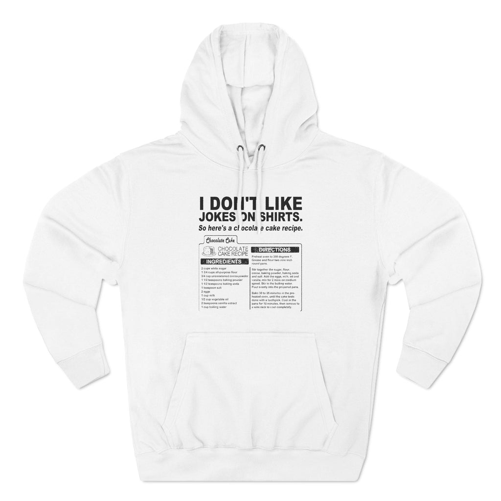 I Don't Like Jokes On Shirts. - Hoodie