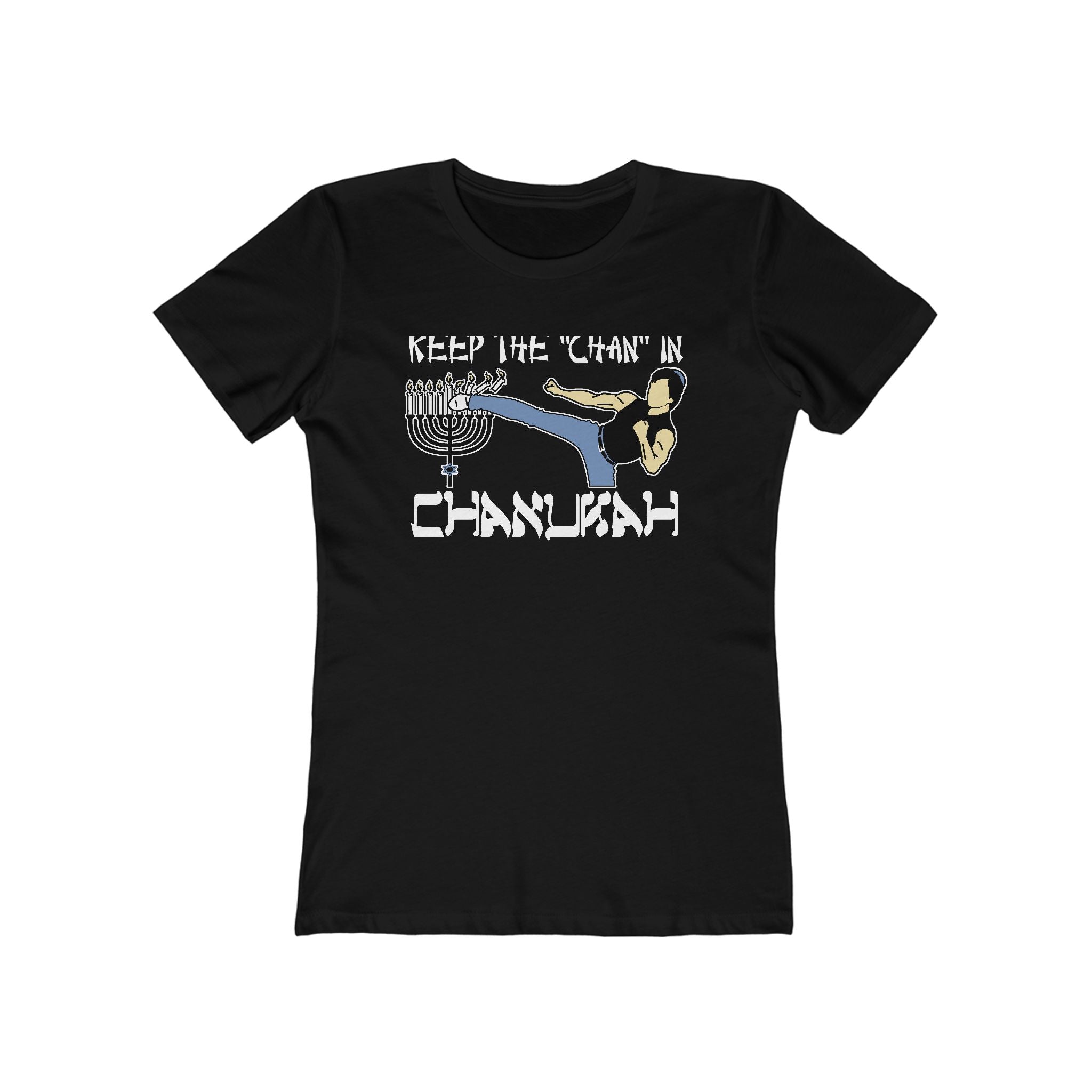 Keep The Chan In Chanukah  - Women’s T-Shirt