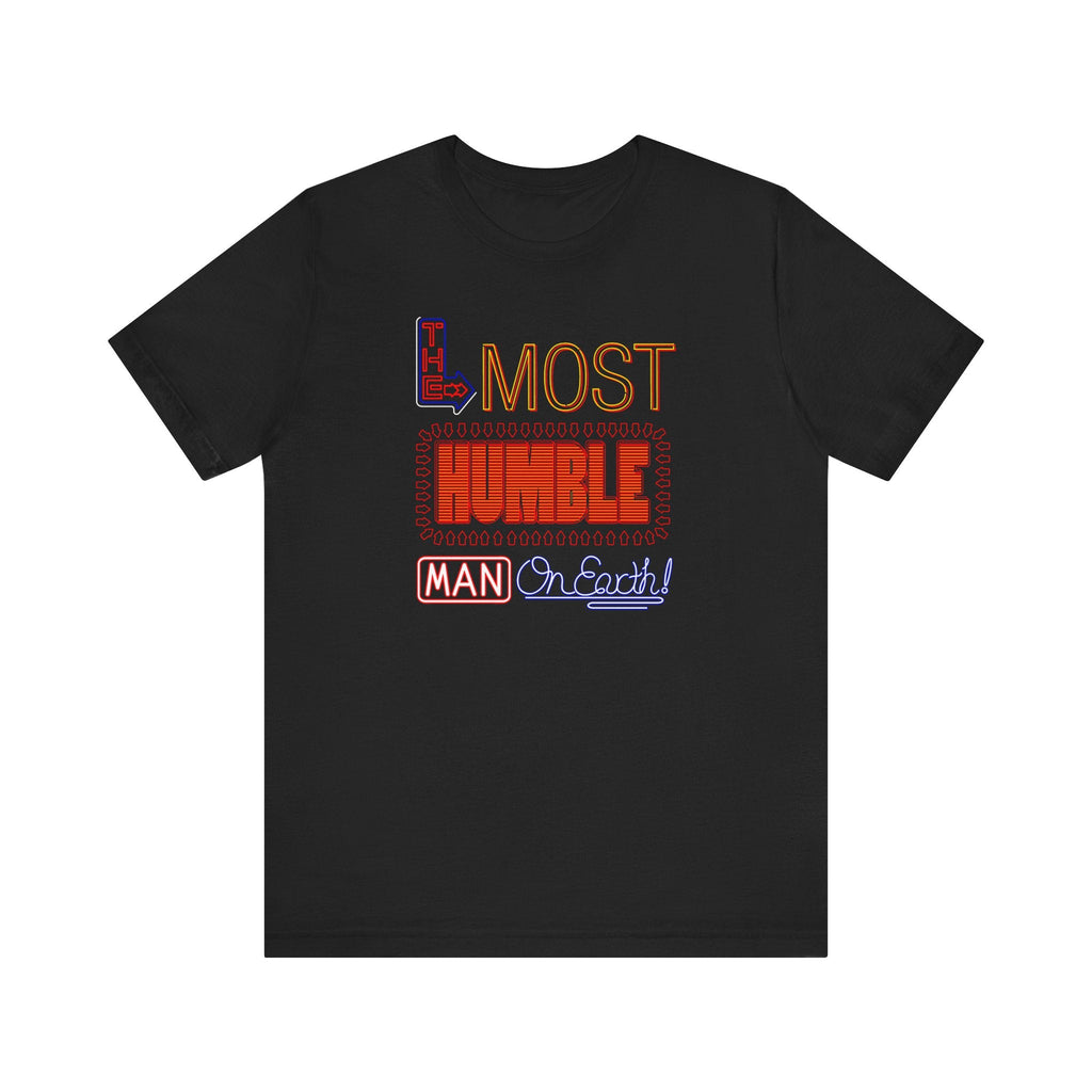 The Most Humble Man On Earth - Men's T-Shirt