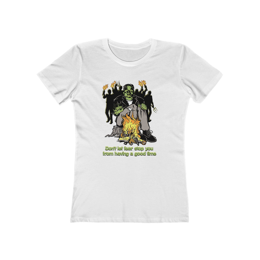 Don't Let Fear Stop You From Having A Good Time - Women’s T-Shirt