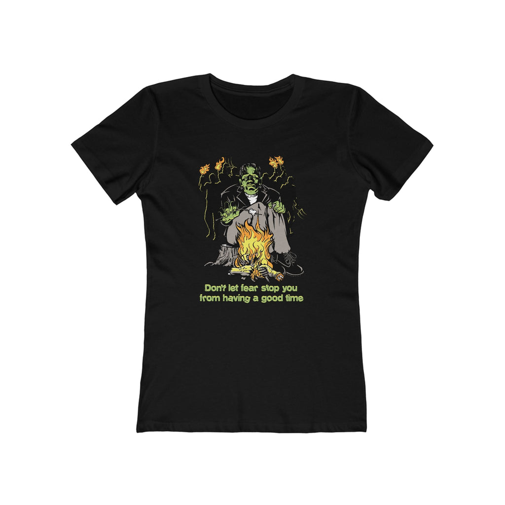 Don't Let Fear Stop You From Having A Good Time - Women’s T-Shirt