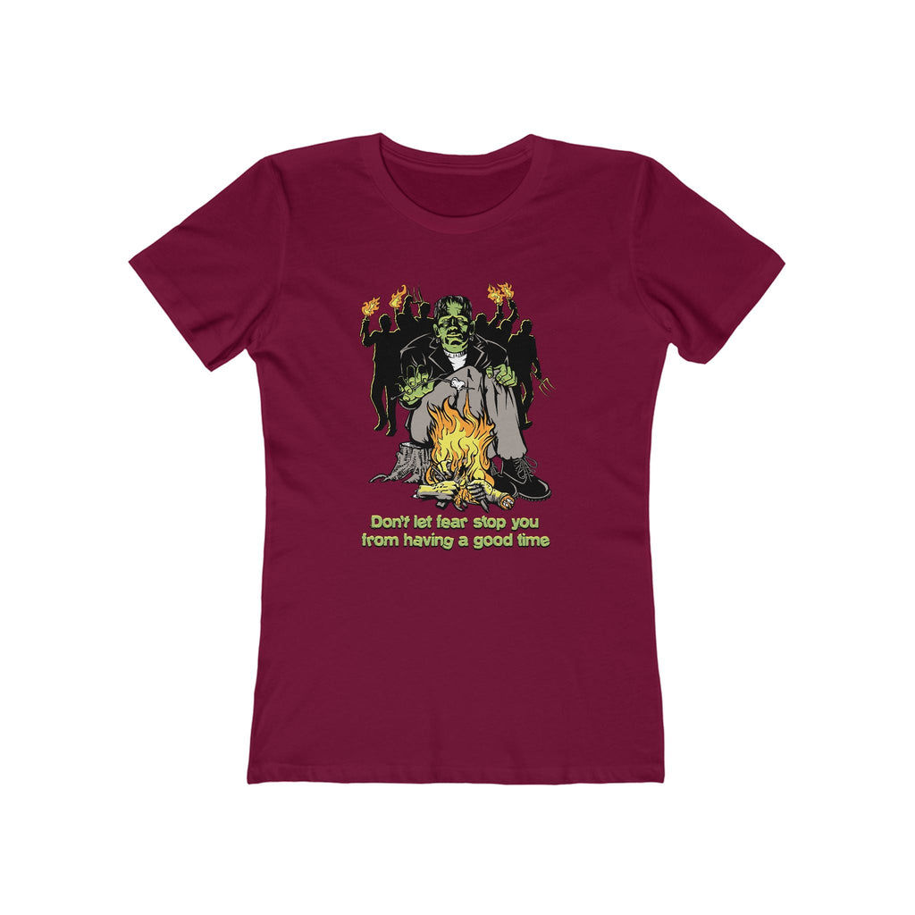 Don't Let Fear Stop You From Having A Good Time - Women’s T-Shirt