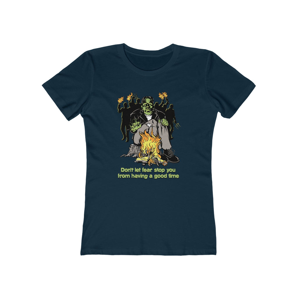 Don't Let Fear Stop You From Having A Good Time - Women’s T-Shirt