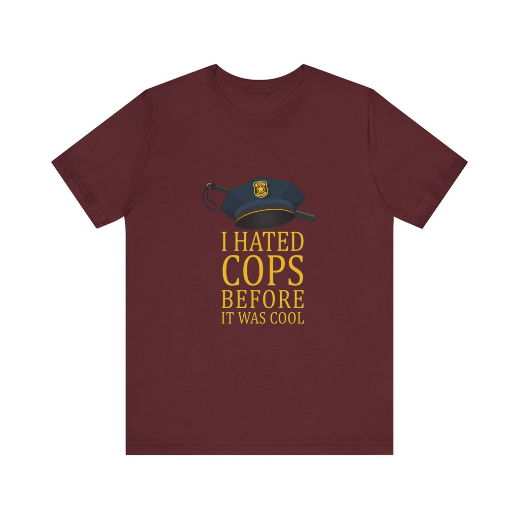 I Hated Cops Before It Was Cool - Men's T-Shirt