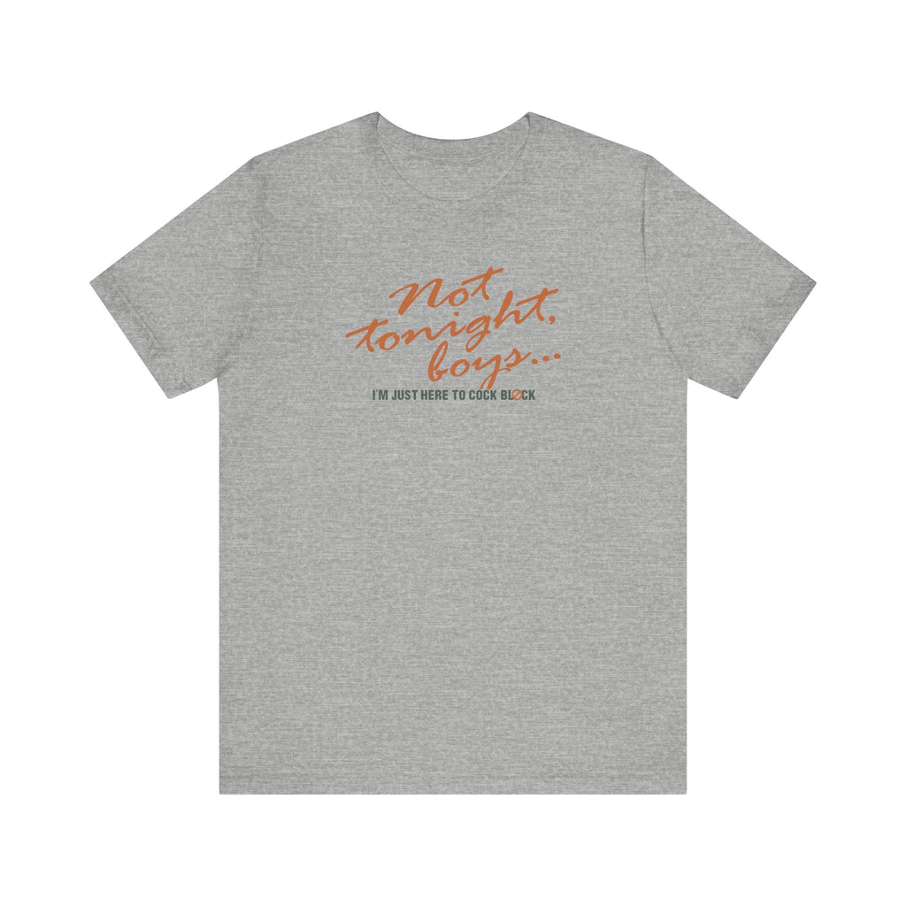 Not Tonight Boys. I'm Just Here To Cock Block. - Men's T-Shirt
