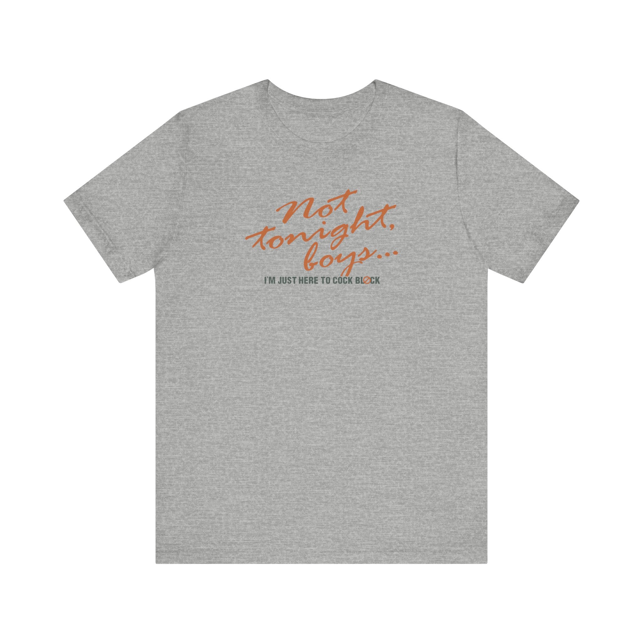 Not Tonight Boys. I'm Just Here To Cock Block. - Men's T-Shirt