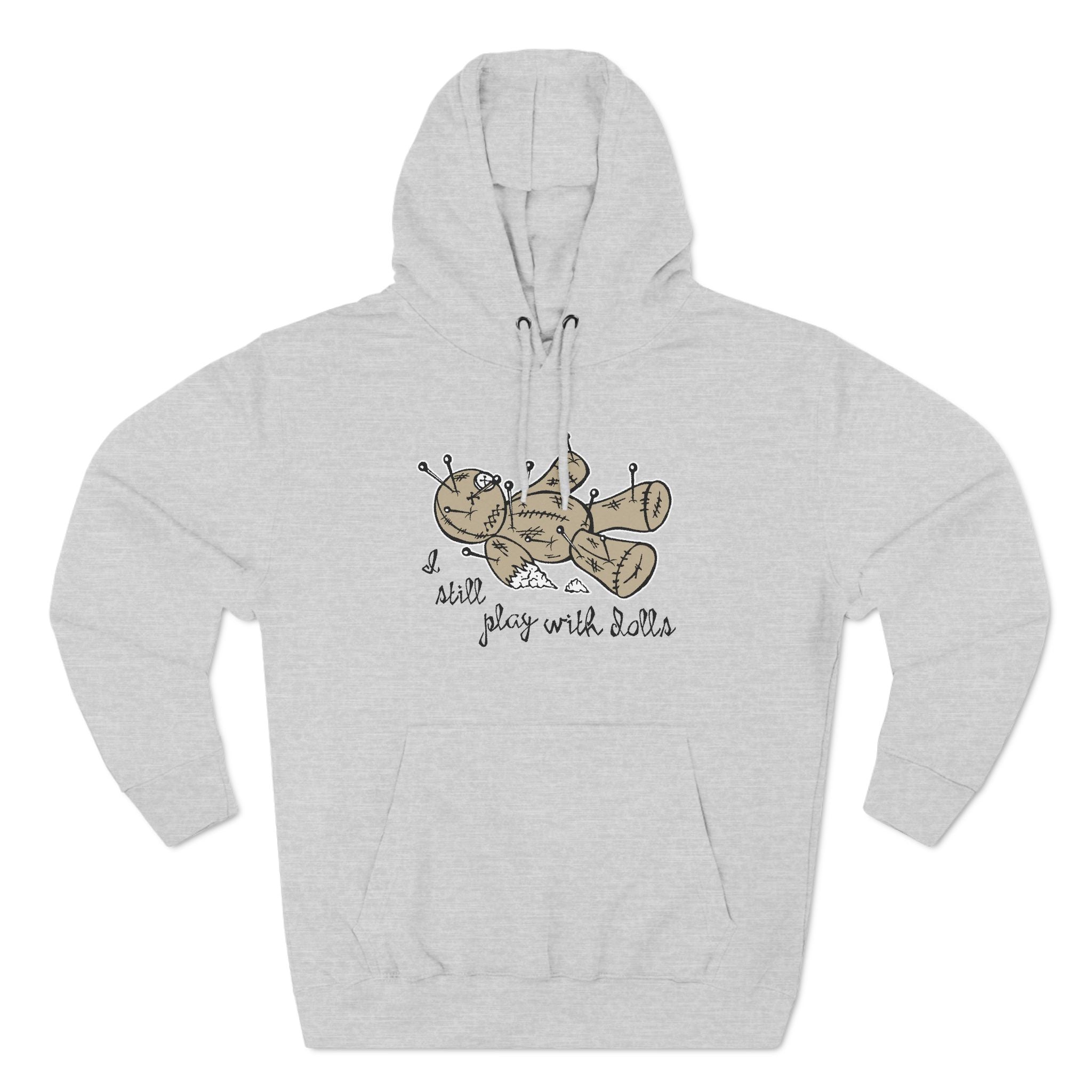 I Still Play With Dolls - Hoodie