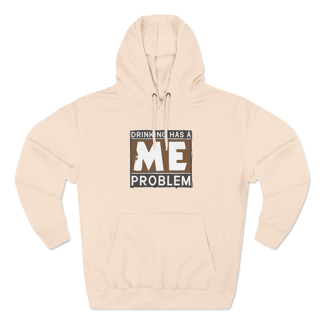 Drinking Has A Me Problem - Hoodie