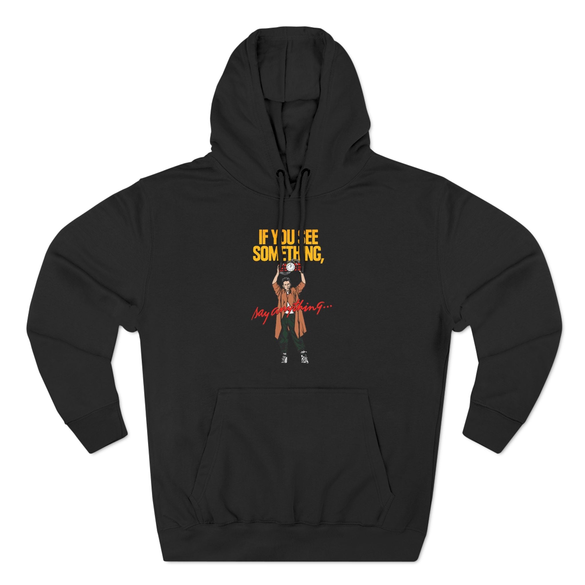 If You See Something Say Anything - Hoodie