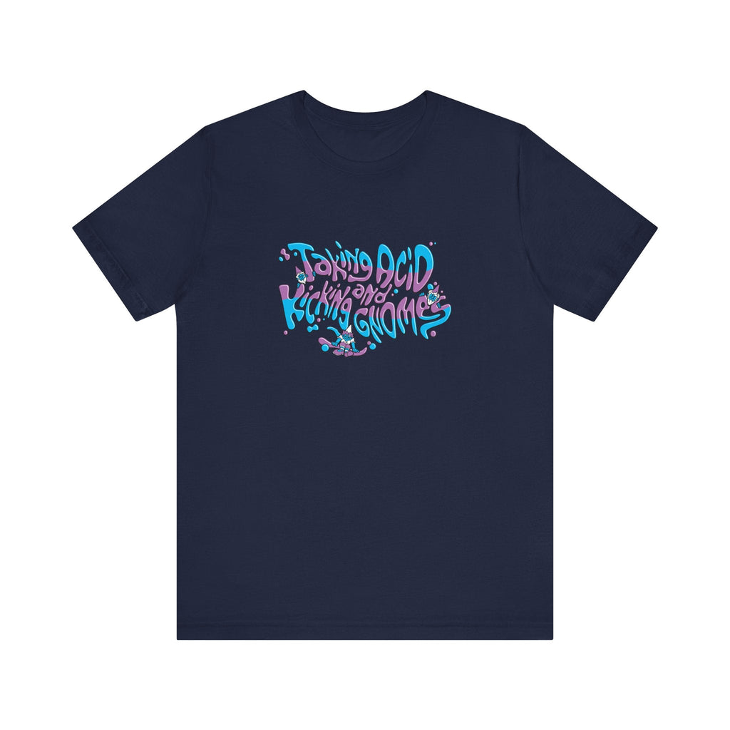 Taking Acid And Kicking Gnomes - Men's T-Shirt