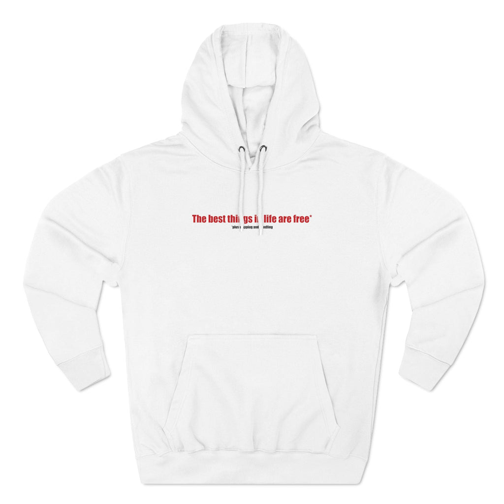 The Best Things In Life (Plus Shipping And Handling) - Hoodie