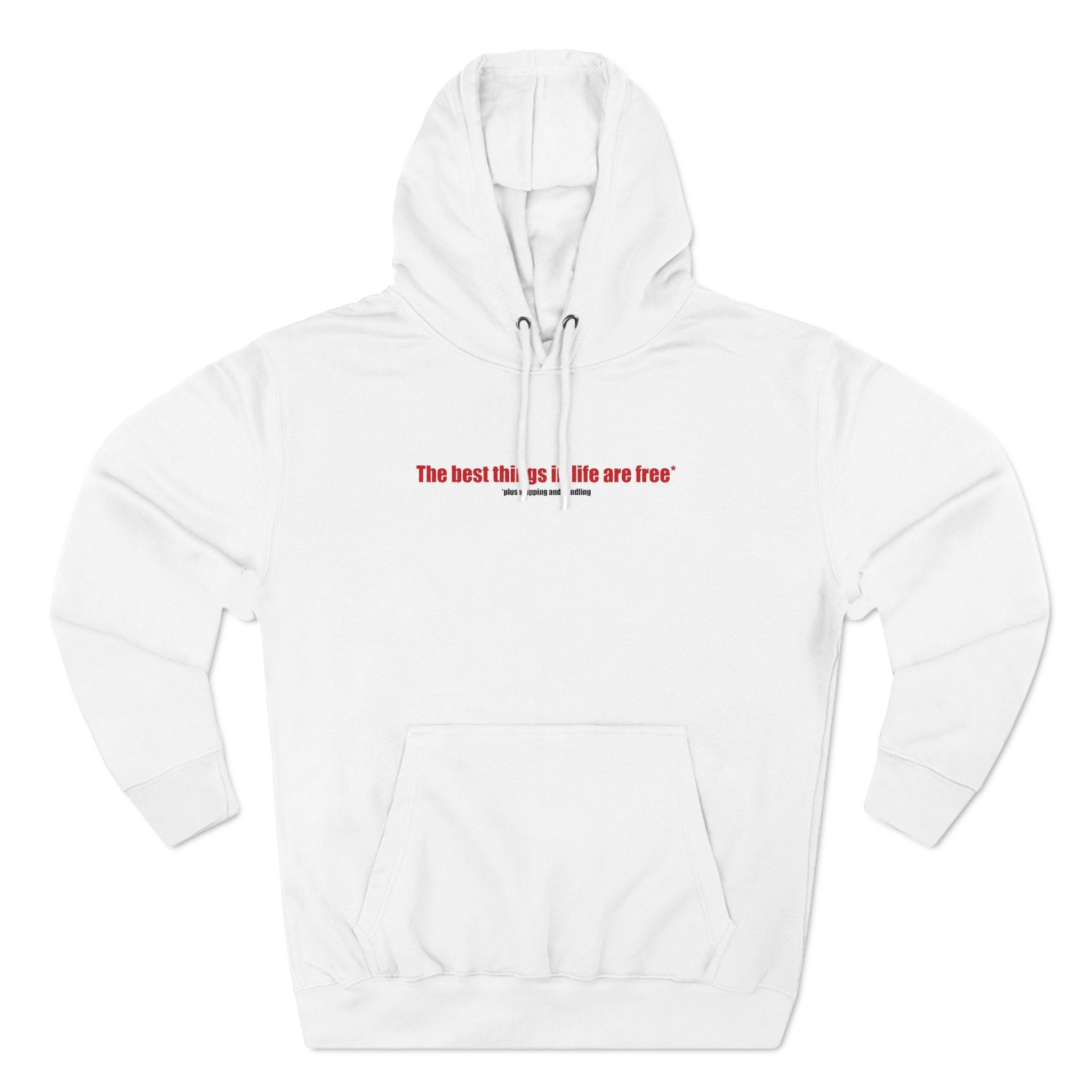 The Best Things In Life (Plus Shipping And Handling) - Hoodie