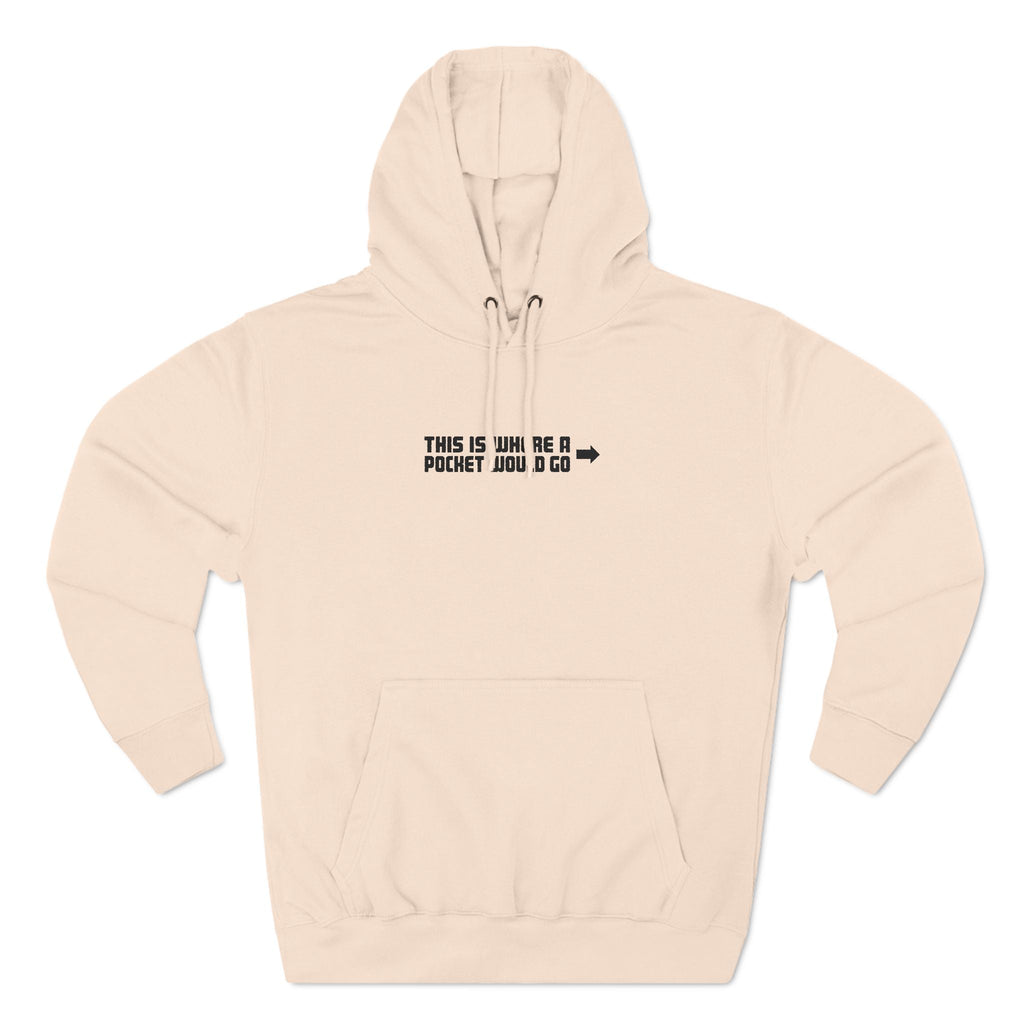 This Is Where A Pocket Would Go - Hoodie