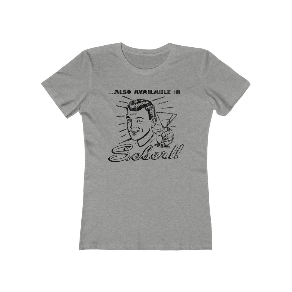 Also Available In Sober  - Women’s T-Shirt