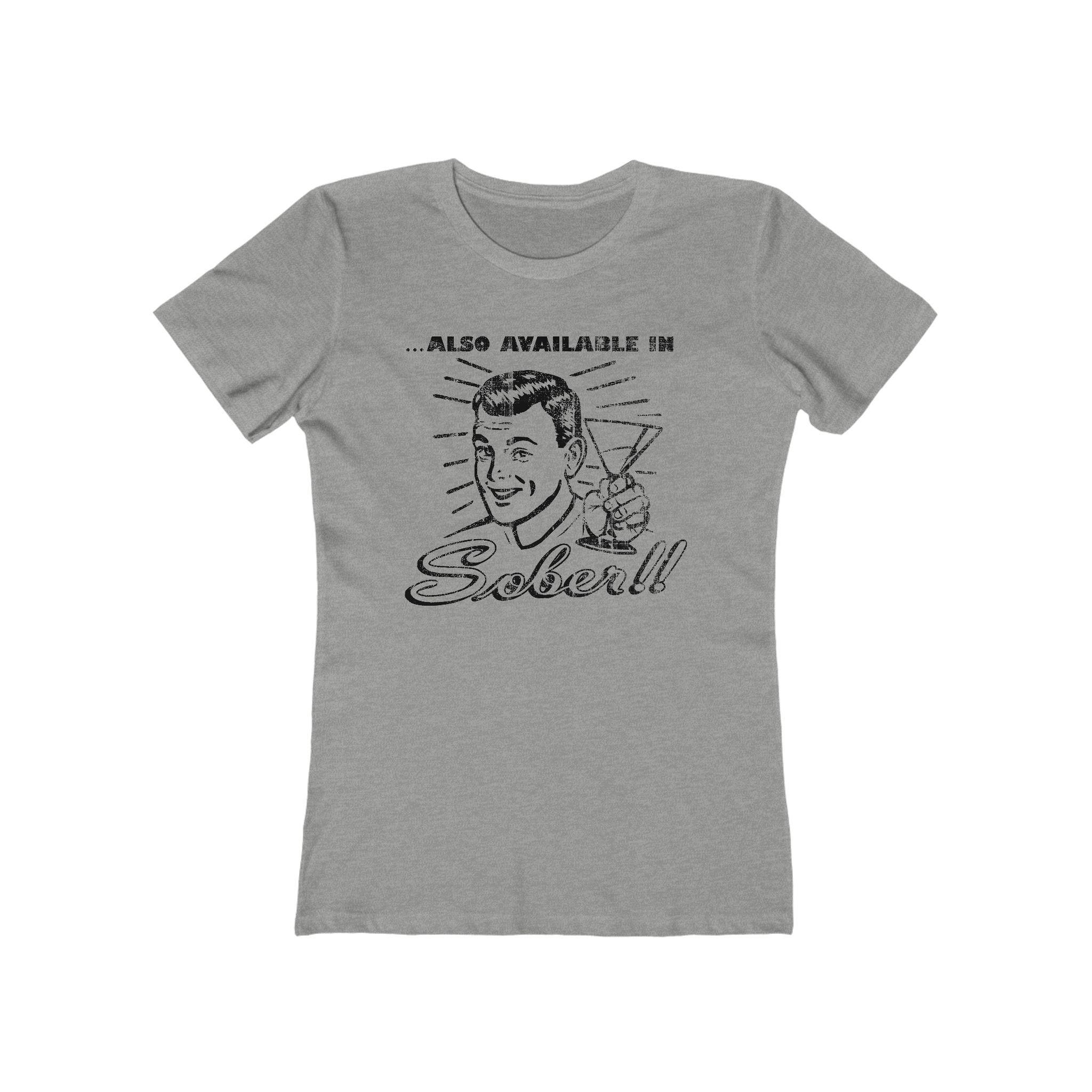 Also Available In Sober  - Women’s T-Shirt