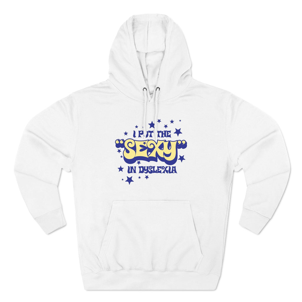 I Put The Sexy In Dyslexia - Hoodie