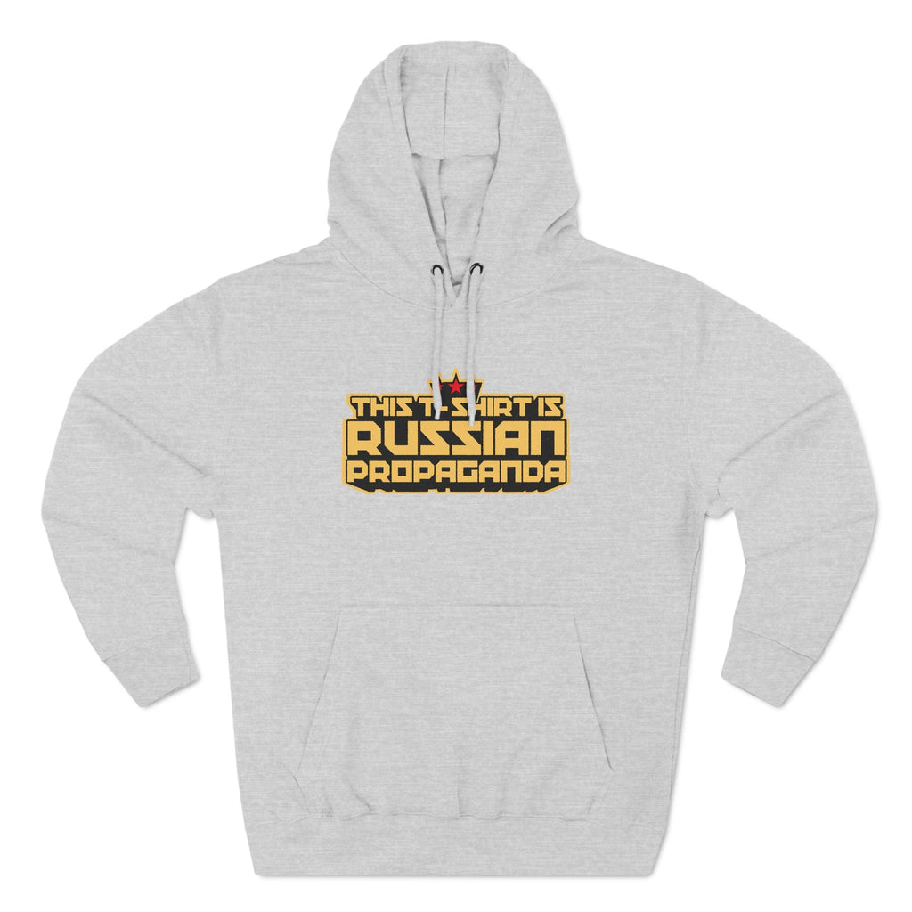 This T-Shirt Is Russian Propaganda - Hoodie