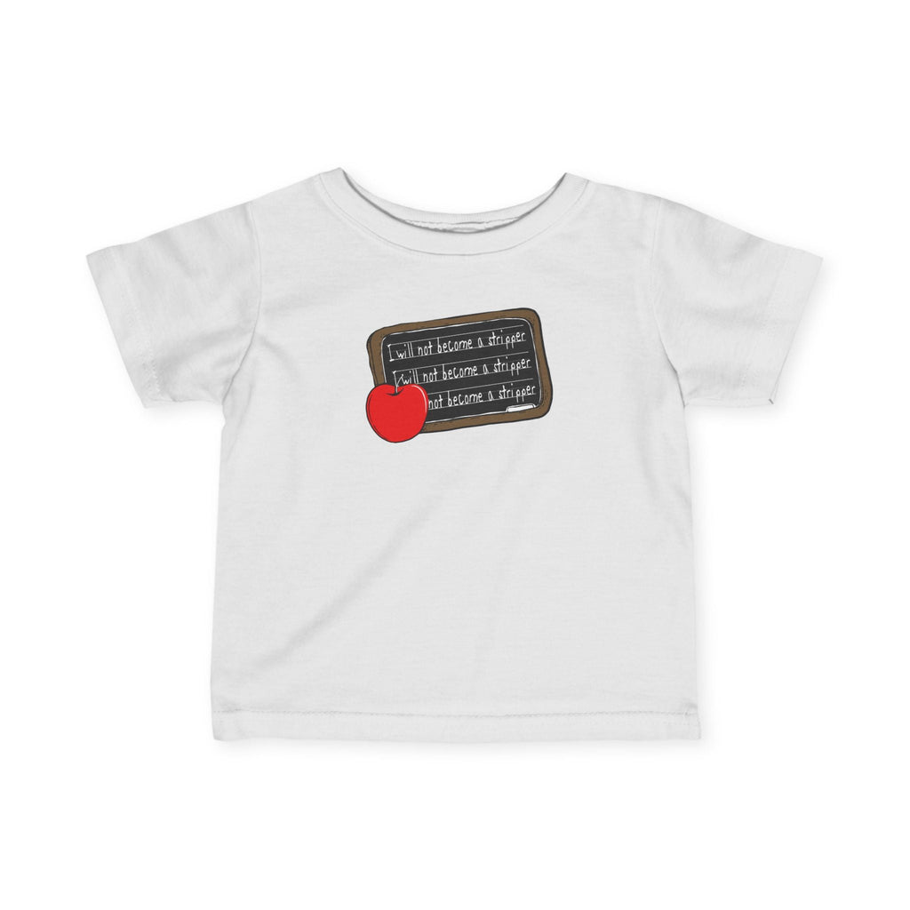 I Will Not Become A Stripper - Baby T-Shirt