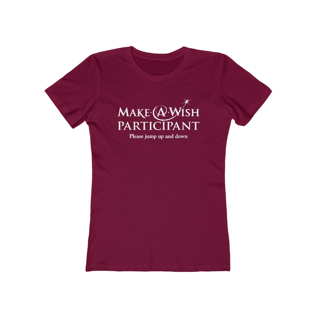 Make A Wish Participant Please Jump Up And Down - Women’s T-Shirt