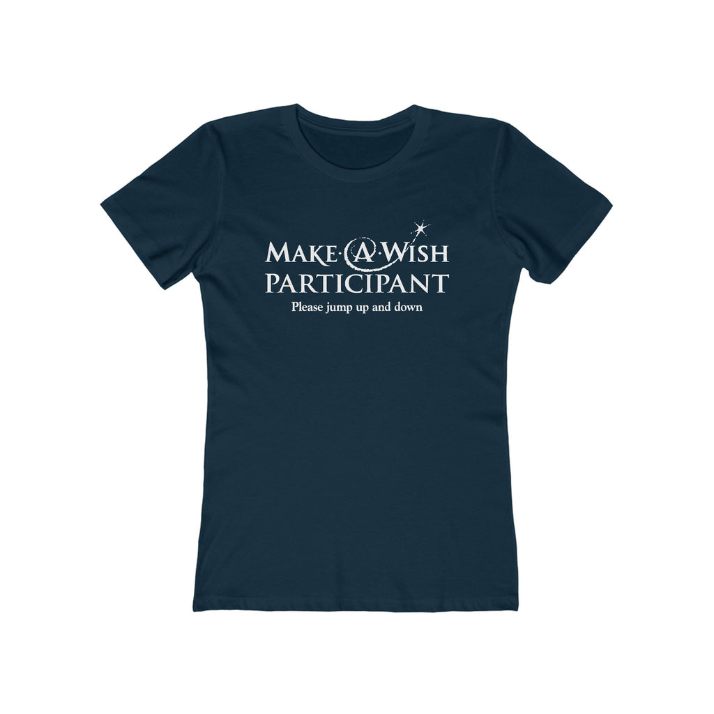 Make A Wish Participant Please Jump Up And Down - Women’s T-Shirt