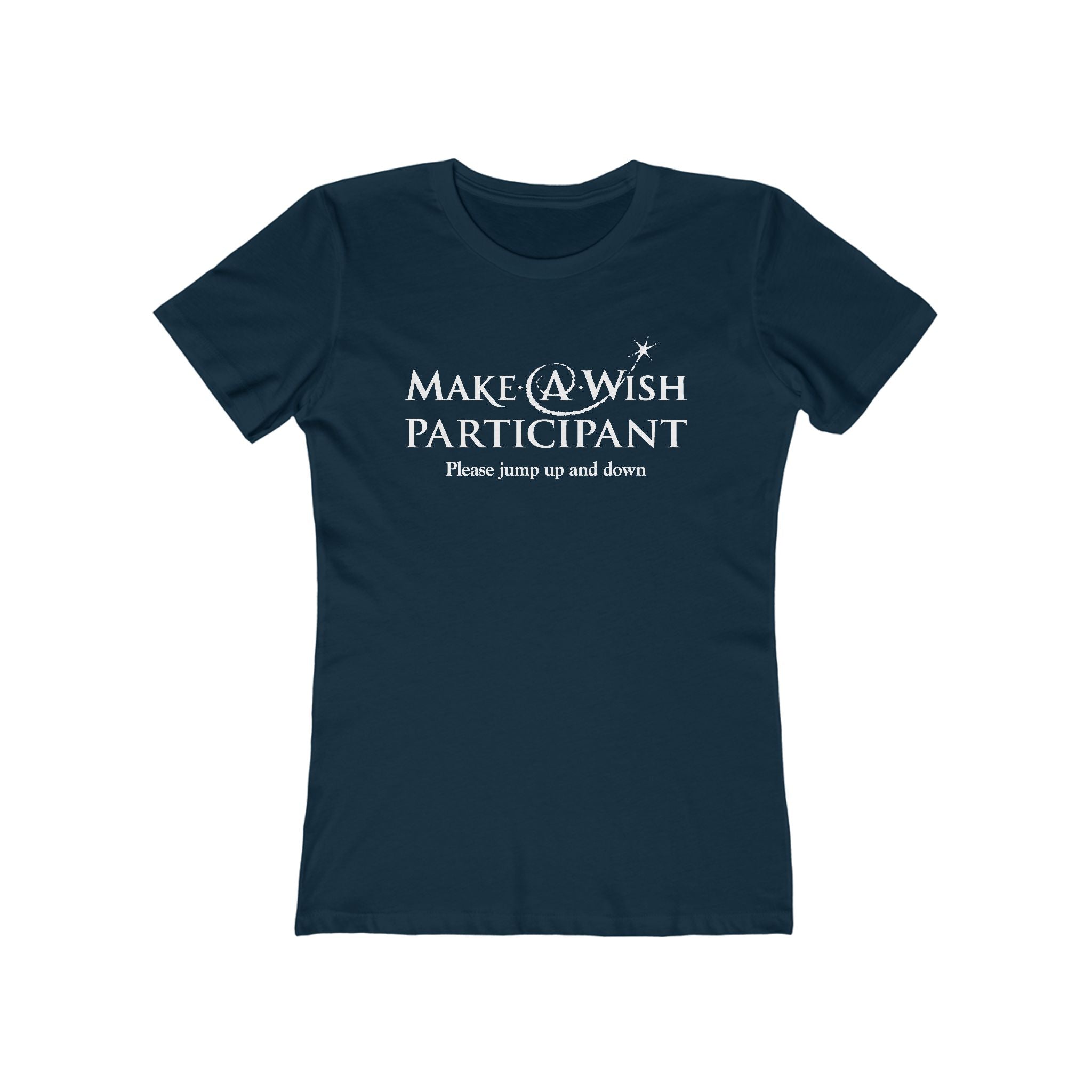 Make A Wish Participant Please Jump Up And Down - Women’s T-Shirt