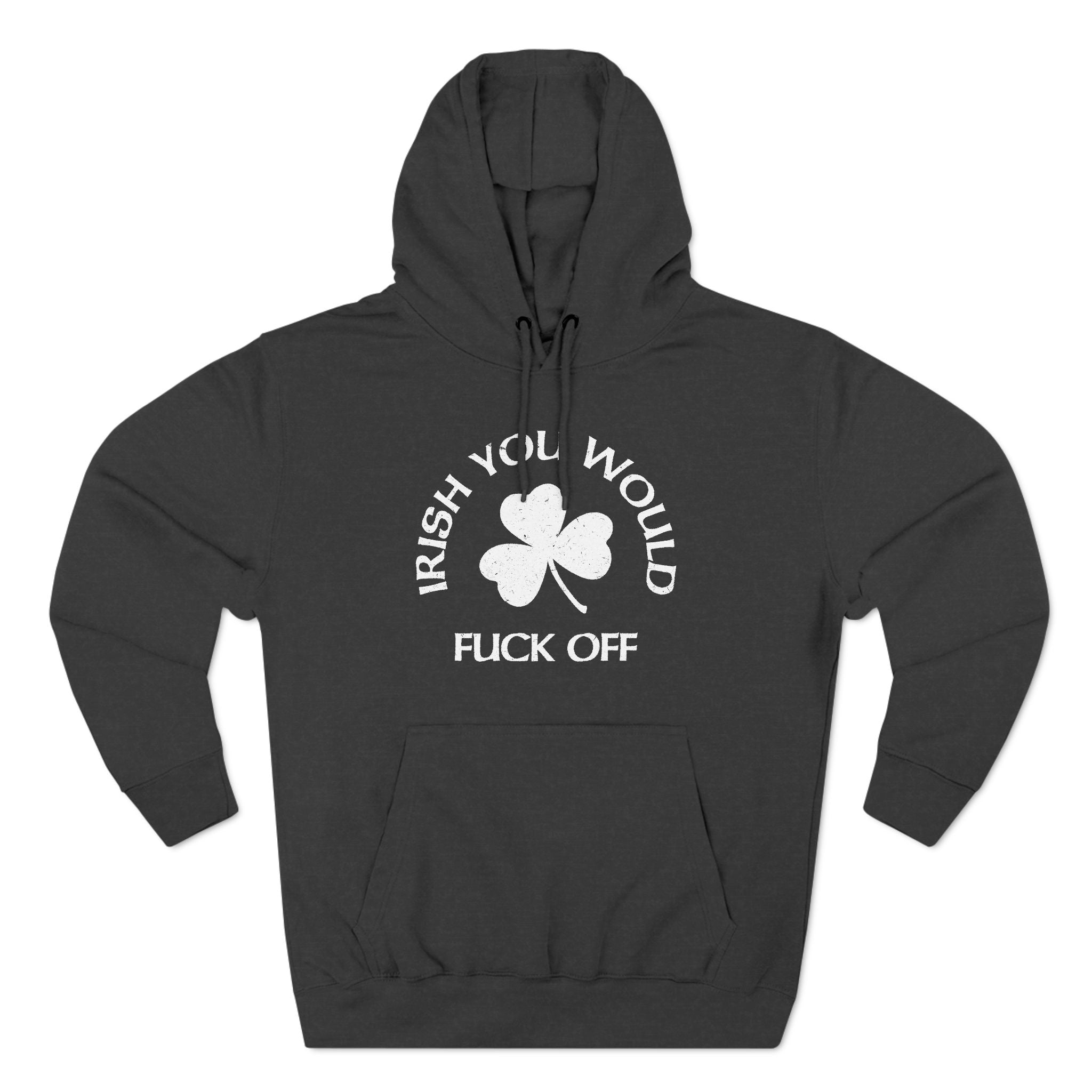Irish You Would Fuck Off - Hoodie