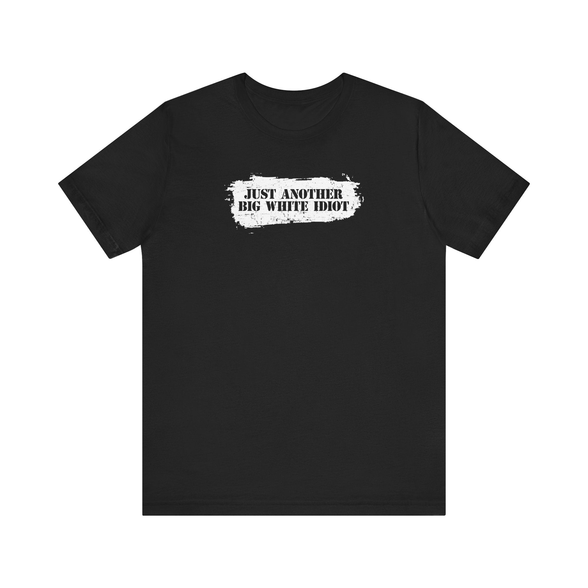 Just Another Big White Idiot - Men's T-Shirt