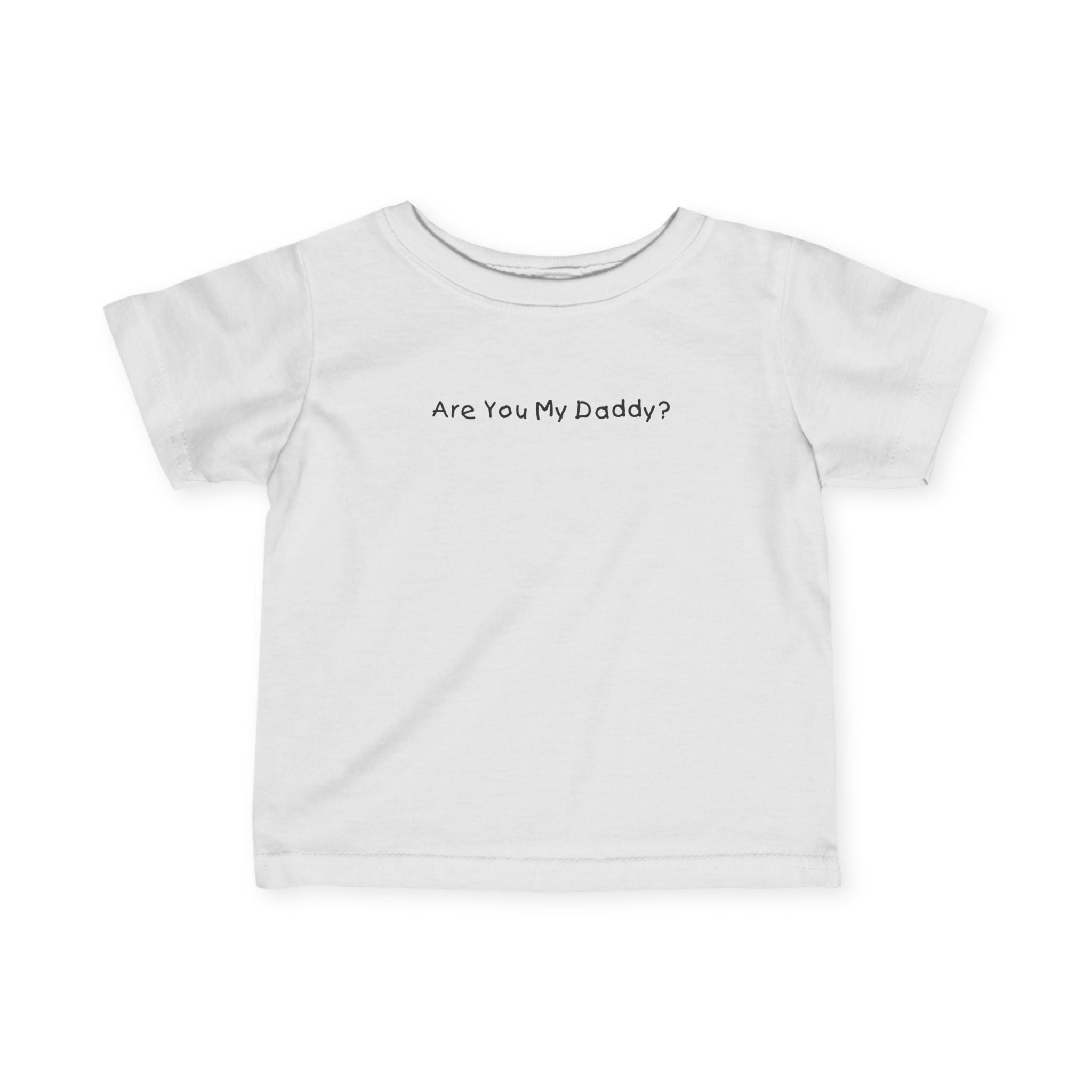 Are You My Daddy? - Baby T-Shirt