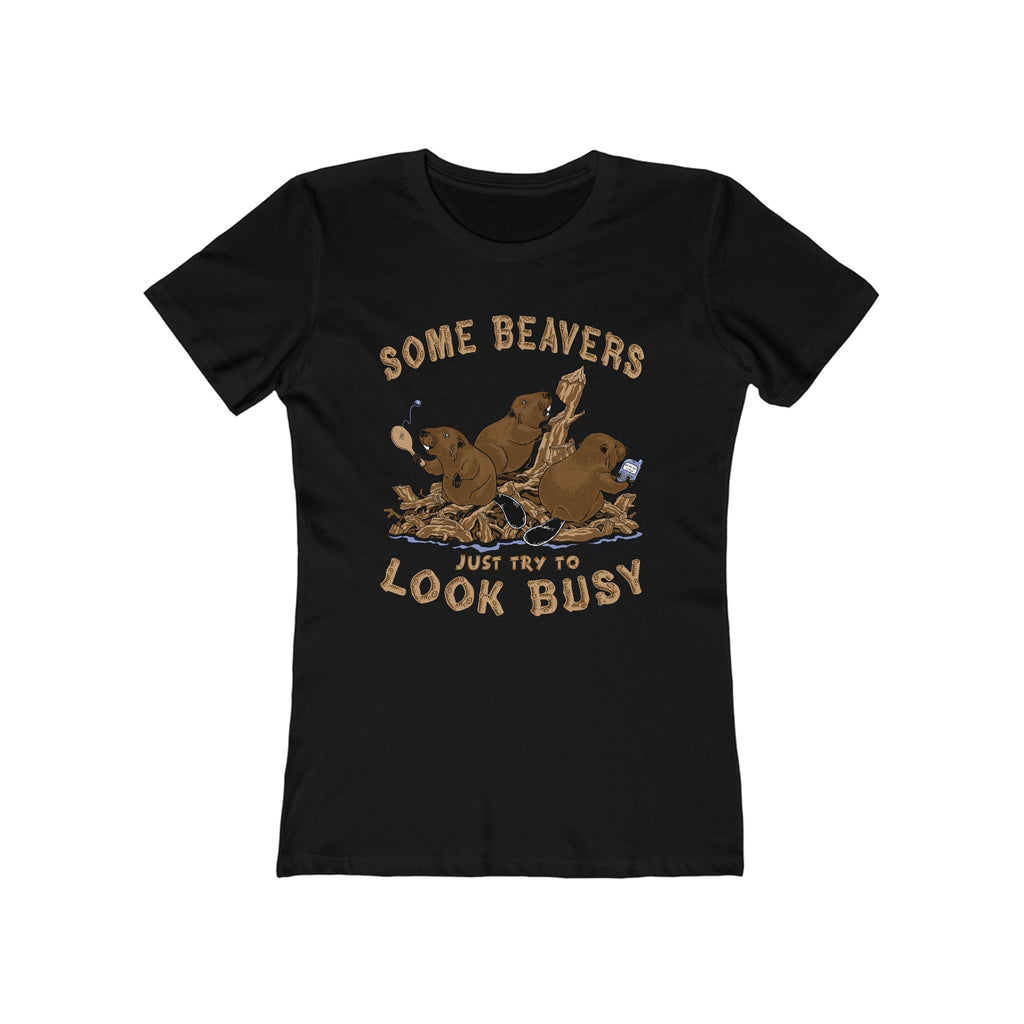 Some Beavers Just Try To Look Busy - Women’s T-Shirt