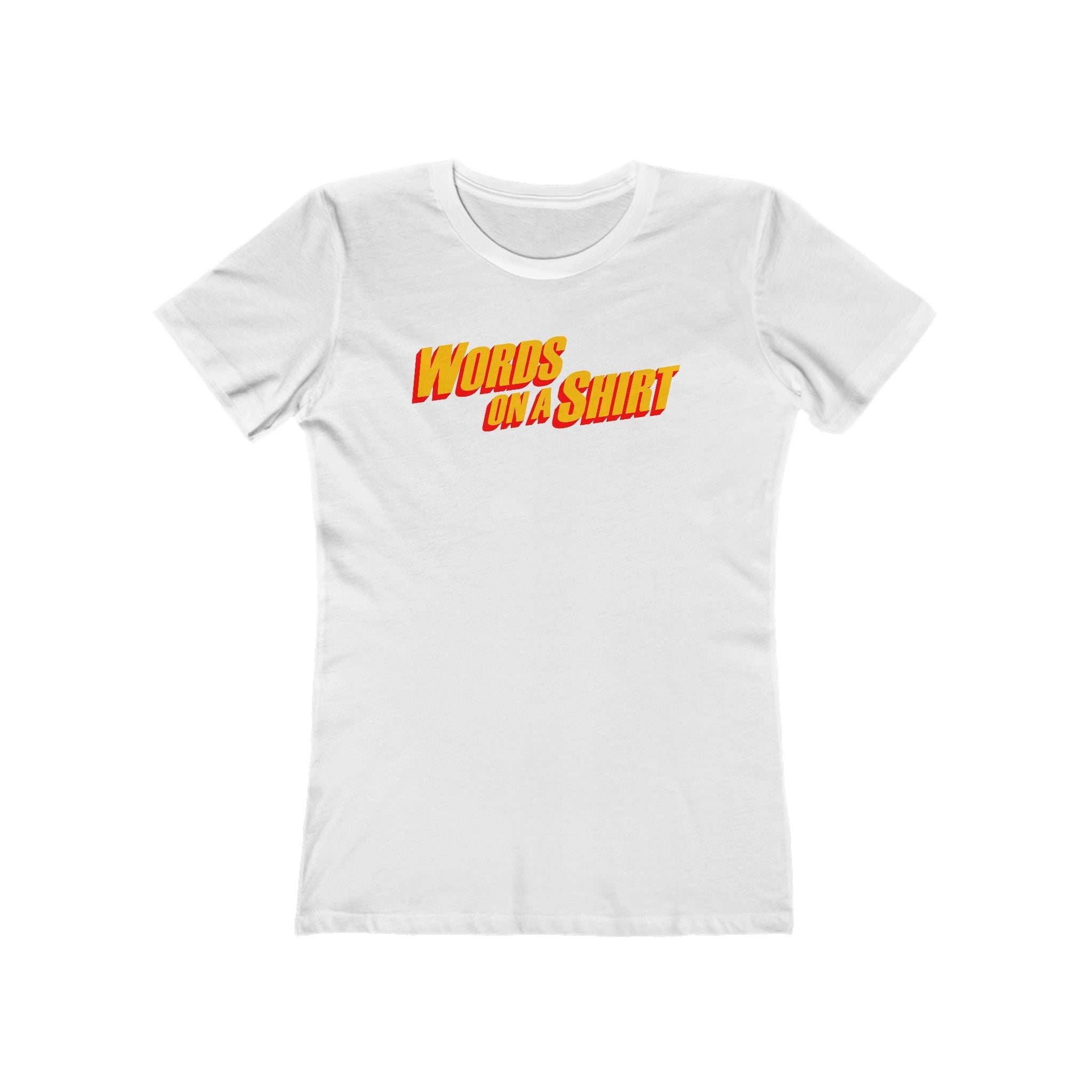 Words On A Shirt  - Women’s T-Shirt