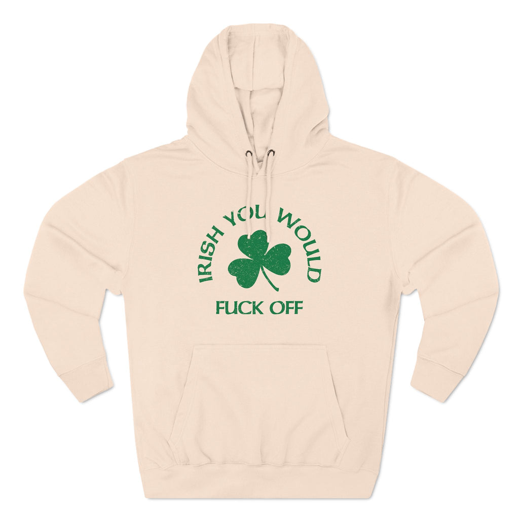 Irish You Would Fuck Off - Hoodie