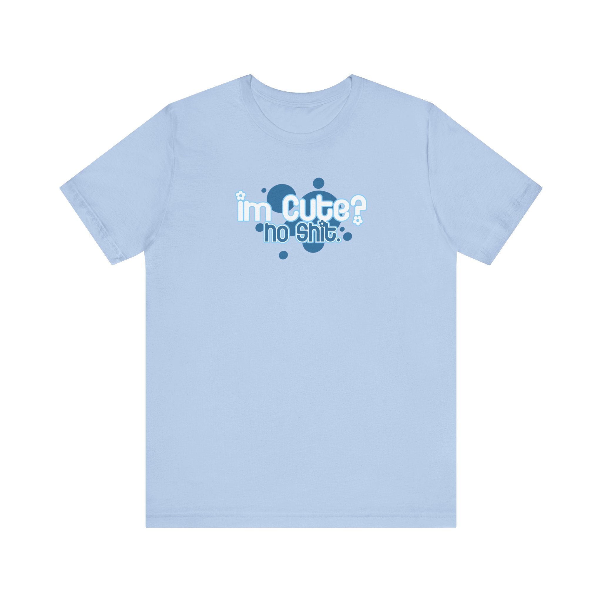 I'm Cute? No Shit - Men's T-Shirt