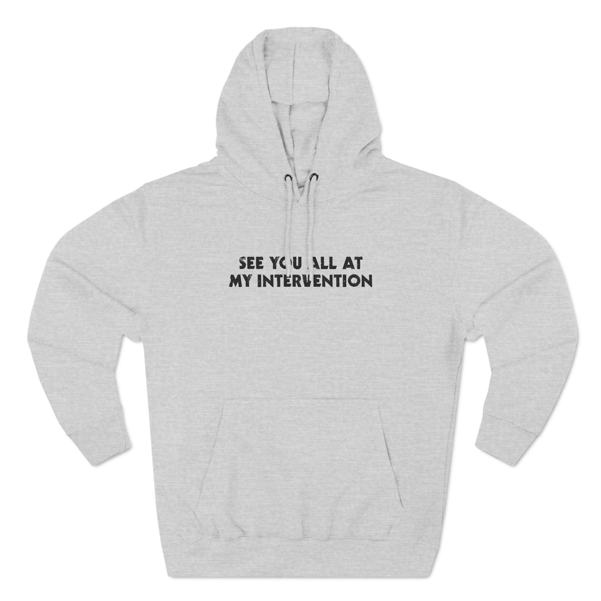 See You All At My Intervention - Hoodie