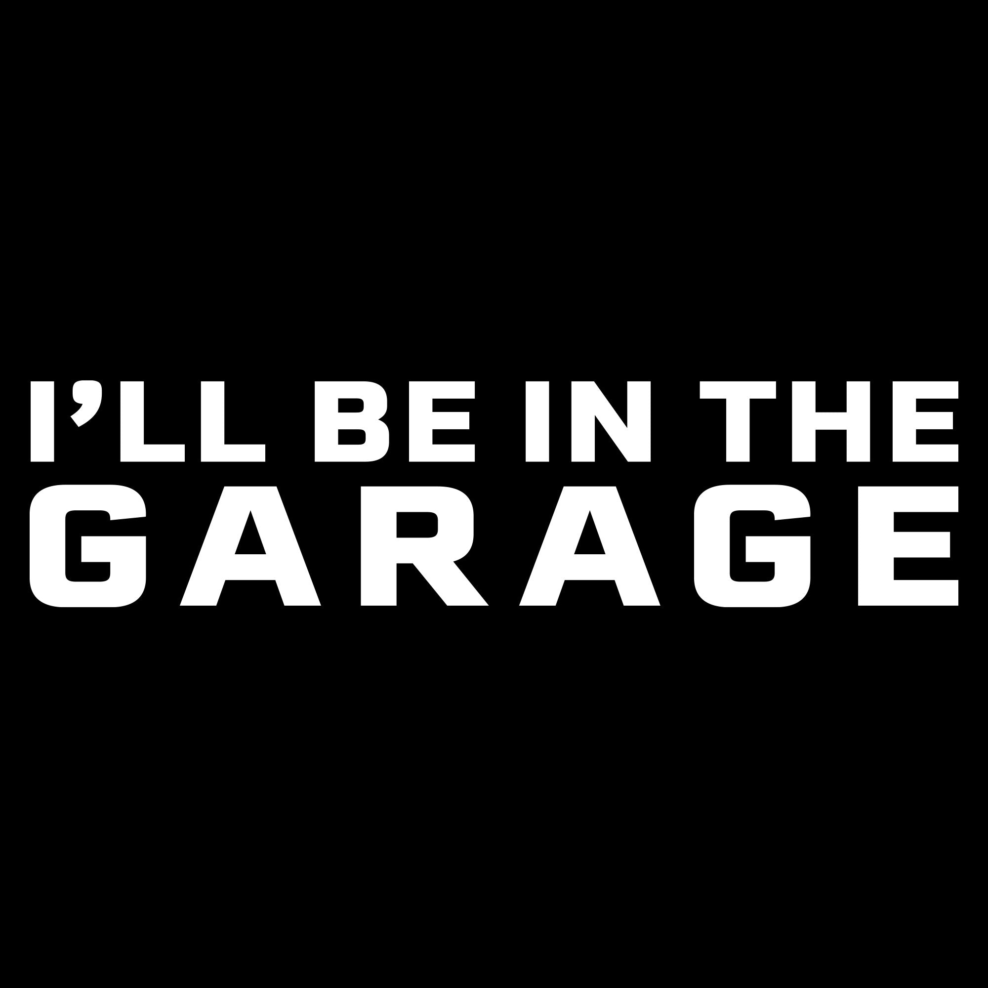 I'll Be In The Garage Hoodie - Black