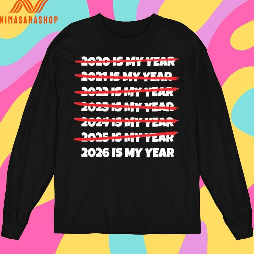 2020-2026 Is My Year Shirts