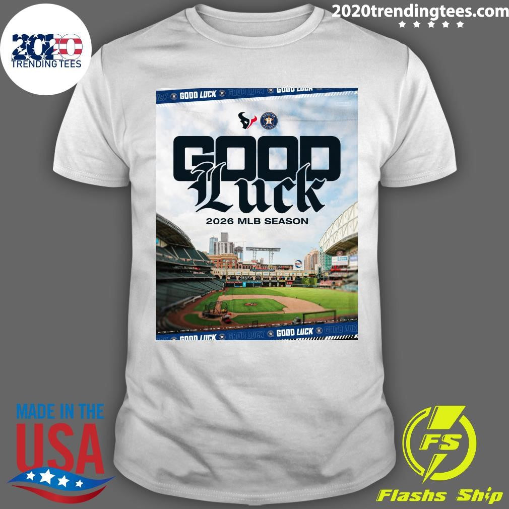 2026 MLB Season Good Luck This Season, Houston Astros Shirt