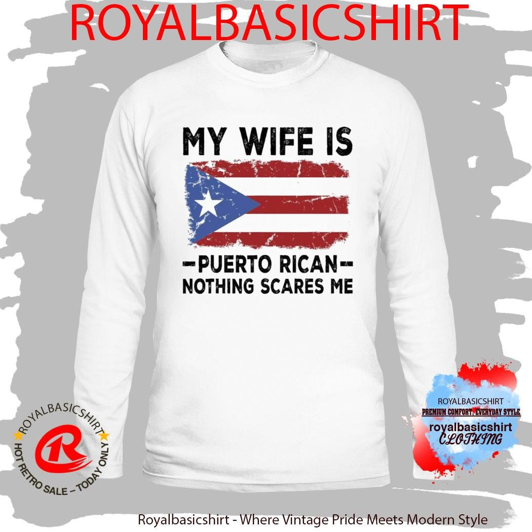 2026 WBC My Wife Is Puerto Rican Nothing Scares Me Shirt