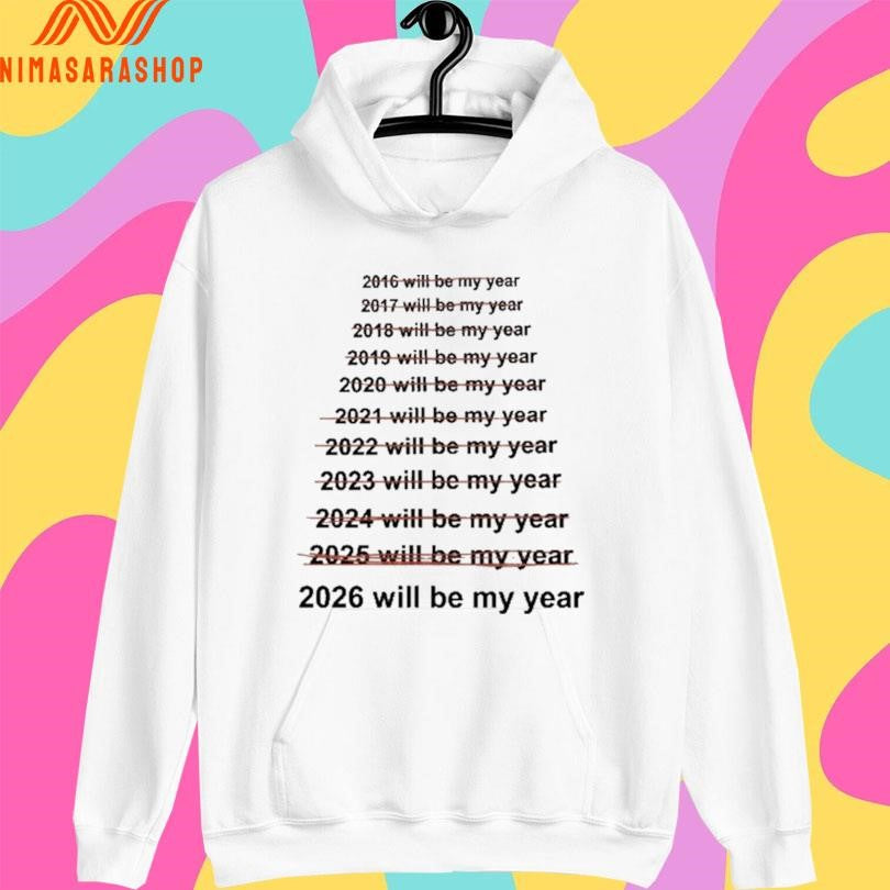 2026 Will Be My Year Shirts