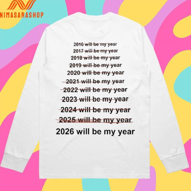 2026 Will Be My Year Shirts
