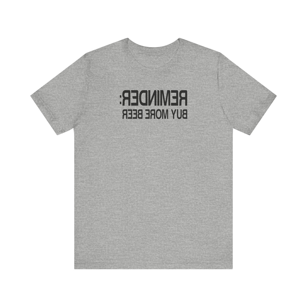 Reminder - Buy More Beer - Men's T-Shirt
